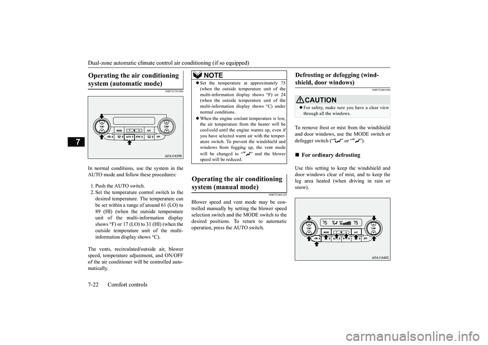 MITSUBISHI ECLIPSE CROSS 2018  Owners Manual (in English) Dual-zone automatic climate contro
l air conditioning (if so equipped) 
7-22 Comfort controls
7
N00731701560
In normal conditions, use the system in the AUTO mode and follow these procedures: 1. Push 