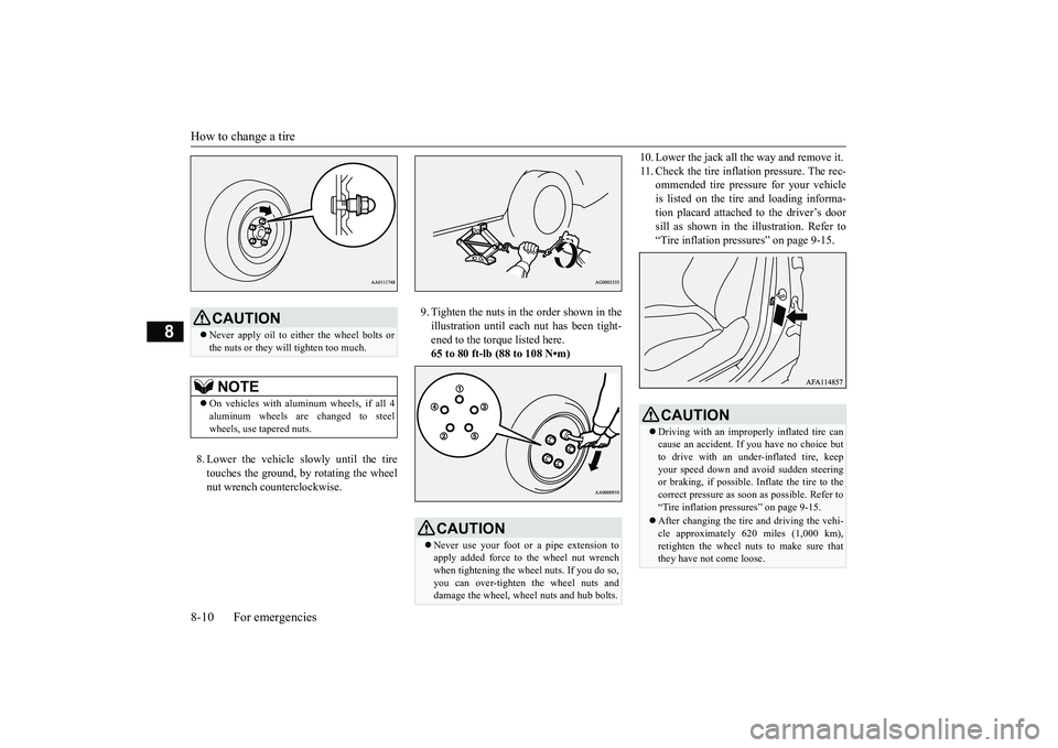 MITSUBISHI ECLIPSE CROSS 2018 (in English) Service Manual How to change a tire 8-10 For emergencies
8
8. Lower the vehicle slowly until the tire touches the ground, by rotating the wheel nut wrench counterclockwise.
9. Tighten the nuts in the order shown in MITSUBISHI ECLIPSE CROSS 2018 (in English) Service Manual How to change a tire 8-10 For emergencies
8
8. Lower the vehicle slowly until the tire touches the ground, by rotating the wheel nut wrench counterclockwise.
9. Tighten the nuts in the order shown in