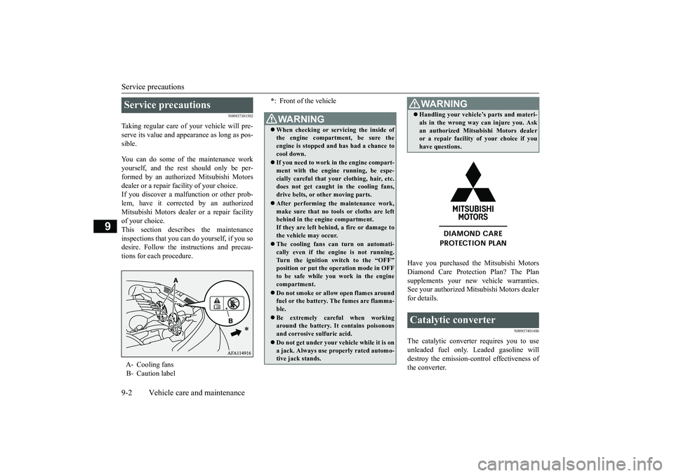 MITSUBISHI ECLIPSE CROSS 2018 Owners Manual (in English) Service precautions 9-2 Vehicle care and maintenance
9
N00937301502
Taking regular care of your vehicle will pre- serve its value and appearance as long as pos-sible. You can do some of the maintenanc MITSUBISHI ECLIPSE CROSS 2018 Owners Manual (in English) Service precautions 9-2 Vehicle care and maintenance
9
N00937301502
Taking regular care of your vehicle will pre- serve its value and appearance as long as pos-sible. You can do some of the maintenanc