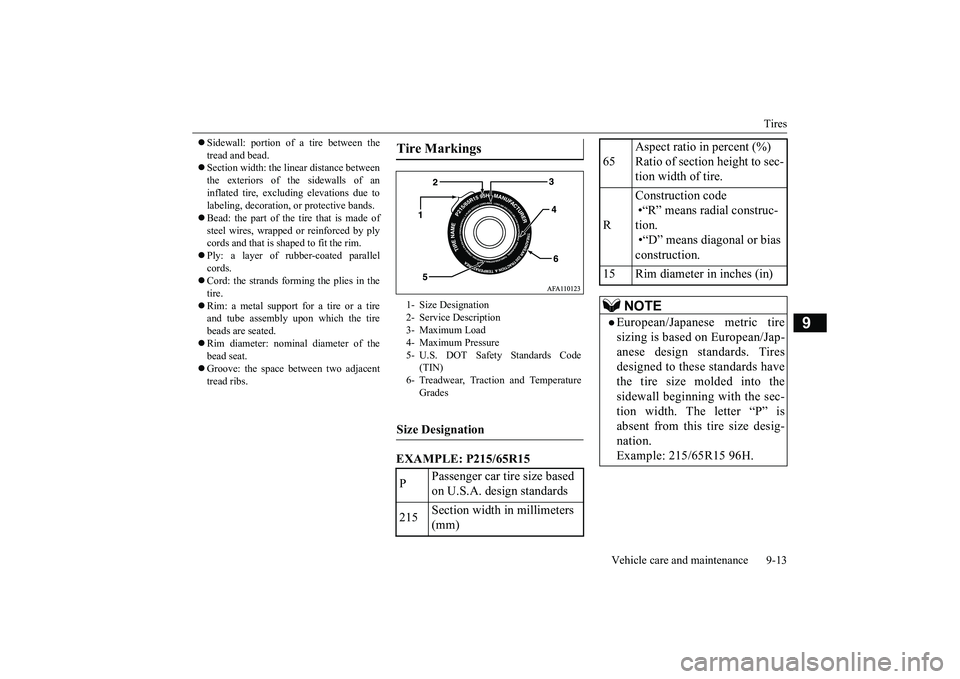 MITSUBISHI ECLIPSE CROSS 2018 Owners Manual (in English) Tires
Vehicle care and maintenance 9-13
9
Sidewall: portion of a tire between the tread and bead. Section width: the li
near distance between
the exteriors of the sidewalls of aninflated tir MITSUBISHI ECLIPSE CROSS 2018 Owners Manual (in English) Tires
Vehicle care and maintenance 9-13
9
Sidewall: portion of a tire between the tread and bead. Section width: the li
near distance between
the exteriors of the sidewalls of aninflated tir