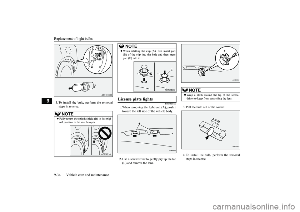 MITSUBISHI ECLIPSE CROSS 2018 (in English) Workshop Manual Replacement of light bulbs 9-34 Vehicle care and maintenance
9
3. To install the bulb, perform the removal steps in reverse.
N00944001455
1. When removing the li
ght unit (A), push it
toward the lef MITSUBISHI ECLIPSE CROSS 2018 (in English) Workshop Manual Replacement of light bulbs 9-34 Vehicle care and maintenance
9
3. To install the bulb, perform the removal steps in reverse.
N00944001455
1. When removing the li
ght unit (A), push it
toward the lef