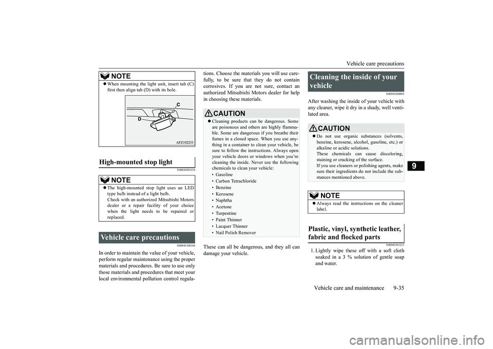 MITSUBISHI ECLIPSE CROSS 2018  Owners Manual (in English) Vehicle care precautions 
Vehicle care and maintenance 9-35
9
N00943901154 N00945100166
In order to maintain the value of your vehicle, perform regular maintenance using the proper materials and proce