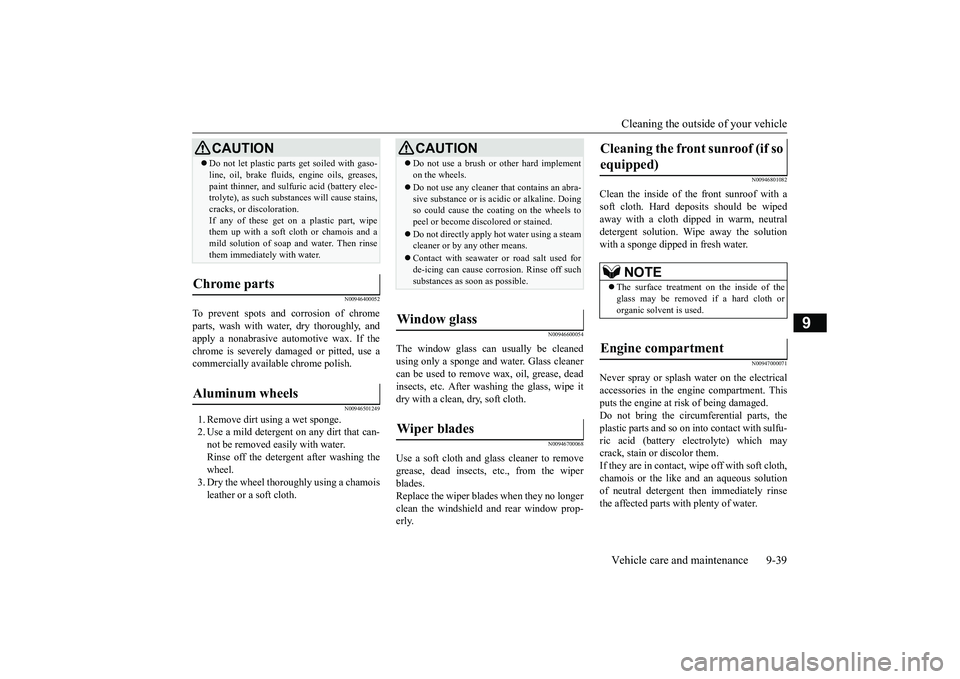 MITSUBISHI ECLIPSE CROSS 2018 Owners Manual (in English) Cleaning the outside of your vehicle Vehicle care and maintenance 9-39
9
N00946400052
To prevent spots and corrosion of chrome parts, wash with water, dry thoroughly, and apply a nonabrasive automotiv MITSUBISHI ECLIPSE CROSS 2018 Owners Manual (in English) Cleaning the outside of your vehicle Vehicle care and maintenance 9-39
9
N00946400052
To prevent spots and corrosion of chrome parts, wash with water, dry thoroughly, and apply a nonabrasive automotiv