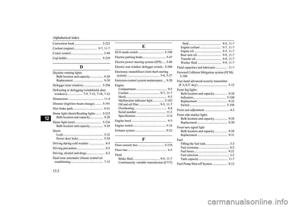 MITSUBISHI ECLIPSE CROSS 2018  Owners Manual (in English) Alphabetical index 12-2
12
Convenient hook 
...............
...............
5-223 
Coolant (engine) 
..........................
9-7
, 11-7 
Cruise control 
....................
.................
5-84 