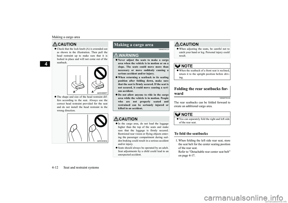 MITSUBISHI ECLIPSE CROSS 2018   (in English) Service Manual Making a cargo area 4-12 Seat and restraint systems
4
N00405501131 
N00405701162
The rear seatbacks can be folded forward to create an additional cargo area. 1. When folding the left side rear seat, s