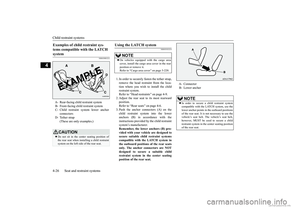 MITSUBISHI ECLIPSE CROSS 2018 Owners Manual (in English) Child restraint systems 4-26 Seat and restraint systems
4
N00419001212
N00419101314
1. In order to securely fasten the tether strap, remove the head restraint from the loca-tion where you wish to ins MITSUBISHI ECLIPSE CROSS 2018 Owners Manual (in English) Child restraint systems 4-26 Seat and restraint systems
4
N00419001212
N00419101314
1. In order to securely fasten the tether strap, remove the head restraint from the loca-tion where you wish to ins
