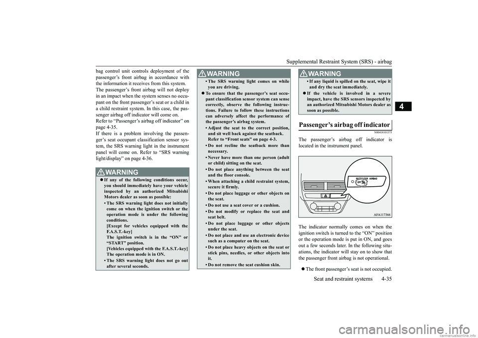MITSUBISHI ECLIPSE CROSS 2018 Owners Manual (in English) Supplemental Restraint System (SRS) - airbag
Seat and restraint systems 4-35
4
bag control unit controls deployment of the passenger’s front airbag in accordance with the information it receives fr MITSUBISHI ECLIPSE CROSS 2018 Owners Manual (in English) Supplemental Restraint System (SRS) - airbag
Seat and restraint systems 4-35
4
bag control unit controls deployment of the passenger’s front airbag in accordance with the information it receives fr