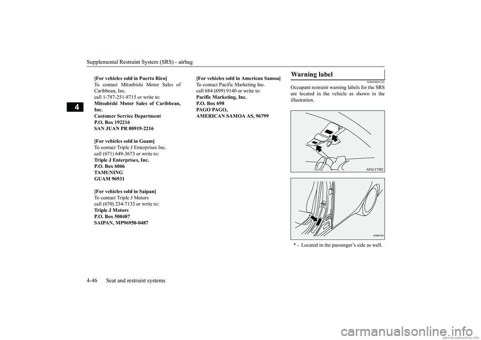 MITSUBISHI ECLIPSE CROSS 2018   (in English) Manual PDF Supplemental Restraint System (SRS) - airbag 4-46 Seat and restraint systems
4
N00408601393
Occupant restraint warning labels for the SRS are located in the vehicle as shown in theillustration. 
[For 