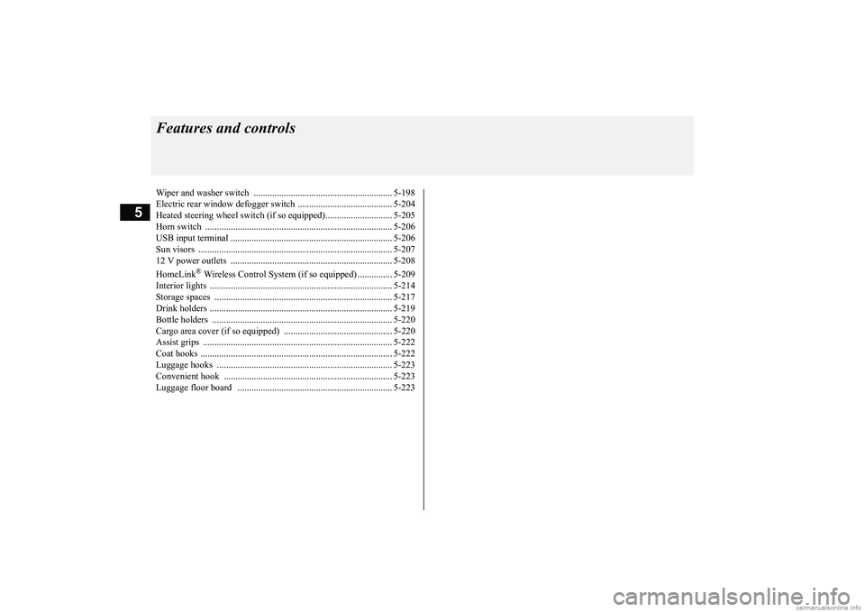 MITSUBISHI ECLIPSE CROSS 2018 (in English) User Guide 5
Features and controlsWiper and washer swit
ch ....................................
........................ 5-198
Electric rear window defogge
r switch ......................................... 5- MITSUBISHI ECLIPSE CROSS 2018 (in English) User Guide 5
Features and controlsWiper and washer swit
ch ....................................
........................ 5-198
Electric rear window defogge
r switch ......................................... 5-