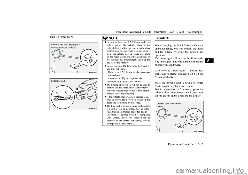 MITSUBISHI ECLIPSE CROSS 2018  Owners Manual (in English) Free-hand Advanced Security Transmitter (F.A.S.T.-key) (if so equipped)
Features and controls 5-15
5
and 5-36 respectively. While carrying the F.A.S.T.-key within the
operating range, you can unlock t