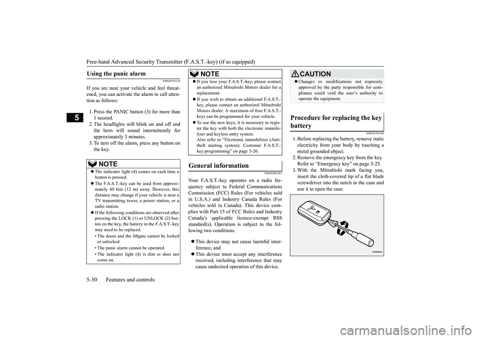 MITSUBISHI ECLIPSE CROSS 2019 (in English) Workshop Manual Free-hand Advanced Security Transmitter (F.A.S.T.-key) (if so equipped) 5-30 Features and controls
5
N00544701126
If you are near your vehicle and feel threat- ened, you can activate the alarm to call MITSUBISHI ECLIPSE CROSS 2019 (in English) Workshop Manual Free-hand Advanced Security Transmitter (F.A.S.T.-key) (if so equipped) 5-30 Features and controls
5
N00544701126
If you are near your vehicle and feel threat- ened, you can activate the alarm to call