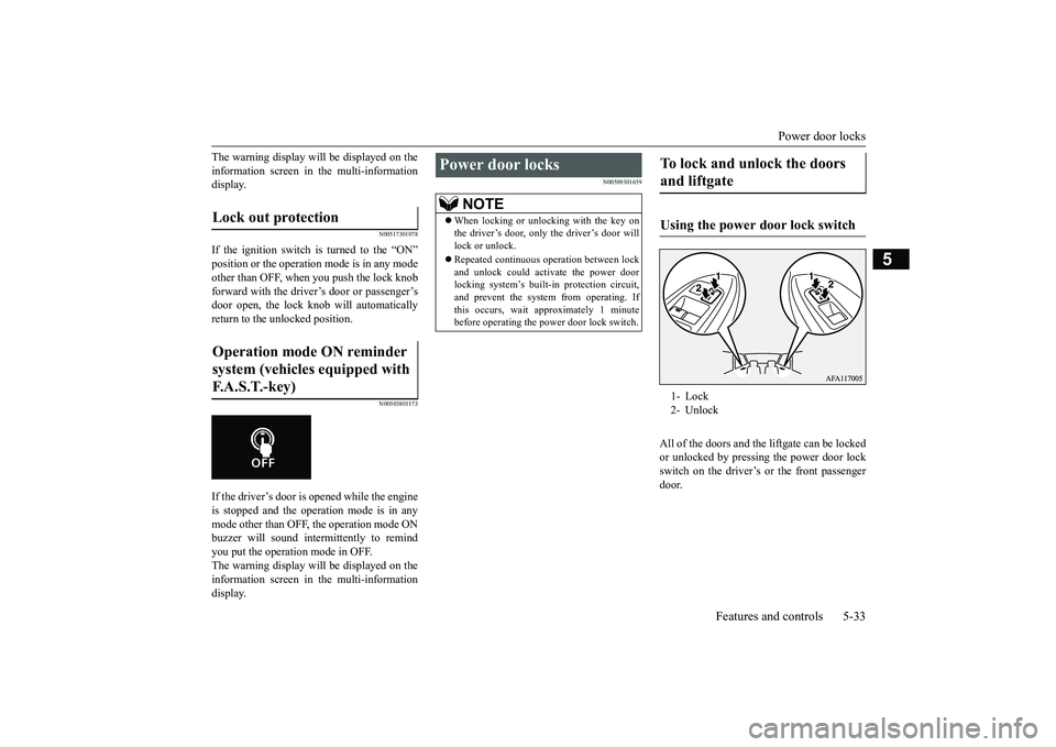 MITSUBISHI ECLIPSE CROSS 2019 (in English) Workshop Manual Power door locks
Features and controls 5-33
5
The warning display will be displayed on the information screen in the multi-information display.
N00517301078
If the ignition switch is turned to the MITSUBISHI ECLIPSE CROSS 2019 (in English) Workshop Manual Power door locks
Features and controls 5-33
5
The warning display will be displayed on the information screen in the multi-information display.
N00517301078
If the ignition switch is turned to the