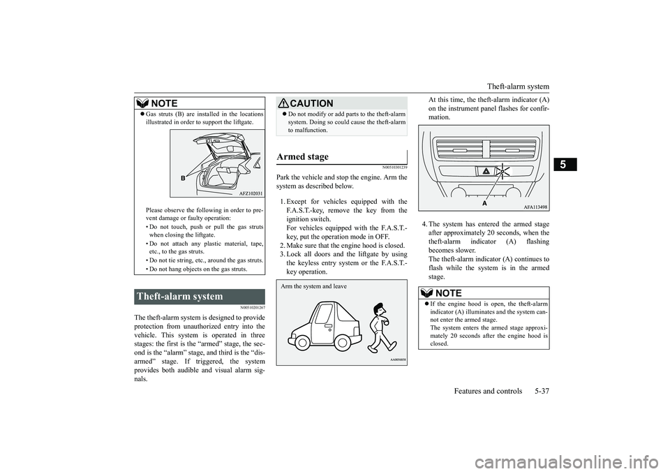 MITSUBISHI ECLIPSE CROSS 2019 (in English) Workshop Manual Theft-alarm system
Features and controls 5-37
5
N00510201267
The theft-alarm system is designed to provide protection from unauthorized entry into thevehicle. This system is operated in three stages: MITSUBISHI ECLIPSE CROSS 2019 (in English) Workshop Manual Theft-alarm system
Features and controls 5-37
5
N00510201267
The theft-alarm system is designed to provide protection from unauthorized entry into thevehicle. This system is operated in three stages: