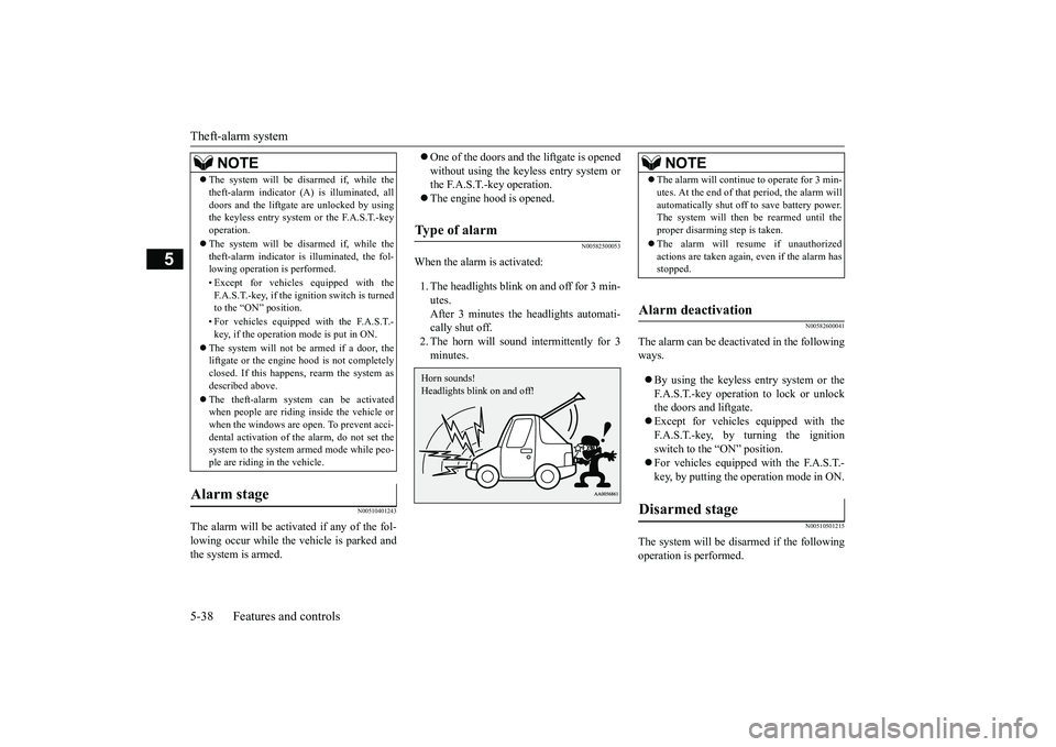 MITSUBISHI ECLIPSE CROSS 2019 (in English) Workshop Manual Theft-alarm system 5-38 Features and controls
5
N00510401243
The alarm will be activated if any of the fol- lowing occur while the vehicle is parked and the system is armed.
One of the doors and MITSUBISHI ECLIPSE CROSS 2019 (in English) Workshop Manual Theft-alarm system 5-38 Features and controls
5
N00510401243
The alarm will be activated if any of the fol- lowing occur while the vehicle is parked and the system is armed.
One of the doors and