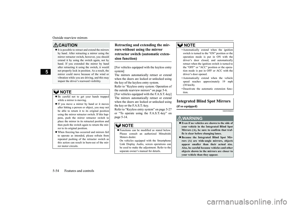 MITSUBISHI ECLIPSE CROSS 2019   (in English) Repair Manual Outside rearview mirrors 5-54 Features and controls
5
[For vehicles equipped with the keyless entry system]The mirrors automatically retract or extend when the doors are locked or unlocked using the k