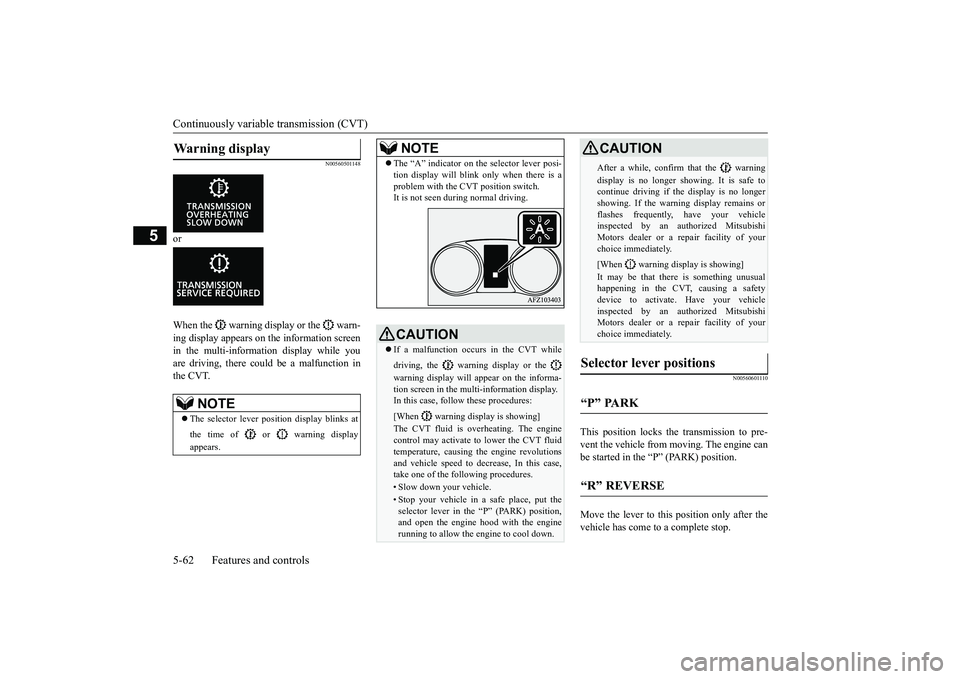 MITSUBISHI ECLIPSE CROSS 2019  Owners Manual (in English) Continuously variable transmission (CVT) 5-62 Features and controls
5
N00560501148
  
or  When the   warning display or the   warn- ing display appears on the information screen in the multi-informati