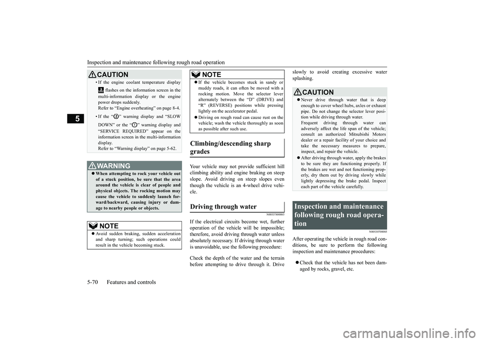 MITSUBISHI ECLIPSE CROSS 2019 Owners Manual (in English) Inspection and maintenance foll
owing rough road operation
5-70 Features and controls
5
Your vehicle may not provide sufficient hill climbing ability and engine braking on steep slope. Avoid driving MITSUBISHI ECLIPSE CROSS 2019 Owners Manual (in English) Inspection and maintenance foll
owing rough road operation
5-70 Features and controls
5
Your vehicle may not provide sufficient hill climbing ability and engine braking on steep slope. Avoid driving