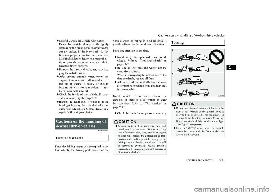 MITSUBISHI ECLIPSE CROSS 2019 (in English) Manual PDF Cautions on the handling of 4-wheel drive vehicles
Features and controls 5-71
5
Carefully wash the vehicle with water. Drive the vehicle slowly while lightly depressing the brake pedal in order t MITSUBISHI ECLIPSE CROSS 2019 (in English) Manual PDF Cautions on the handling of 4-wheel drive vehicles
Features and controls 5-71
5
Carefully wash the vehicle with water. Drive the vehicle slowly while lightly depressing the brake pedal in order t