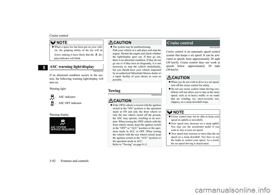 MITSUBISHI ECLIPSE CROSS 2019 Owners Manual (in English) Cruise control 5-82 Features and controls
5
N00546601158
If an abnormal condition occurs in the sys- tem, the following warning light/display willturn on. Warning light Warning display
N00546301083
N MITSUBISHI ECLIPSE CROSS 2019 Owners Manual (in English) Cruise control 5-82 Features and controls
5
N00546601158
If an abnormal condition occurs in the sys- tem, the following warning light/display willturn on. Warning light Warning display
N00546301083
N