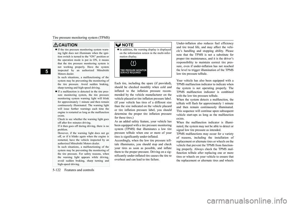 MITSUBISHI ECLIPSE CROSS 2019 Owners Manual (in English) Tire pressure monitoring system (TPMS) 5-122 Features and controls
5
Each tire, including the spare (if provided), should be checked monthly when cold andinflated to the inflation pressure recom- mend MITSUBISHI ECLIPSE CROSS 2019 Owners Manual (in English) Tire pressure monitoring system (TPMS) 5-122 Features and controls
5
Each tire, including the spare (if provided), should be checked monthly when cold andinflated to the inflation pressure recom- mend