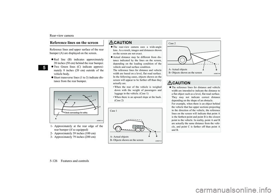 MITSUBISHI ECLIPSE CROSS 2019 Owners Manual (in English) Rear-view camera 5-126 Features and controls
5
Reference lines and upper surface of the rear bumper (A) are displayed on the screen. Red line (B) indicates approximately 20 inches (50 cm) behind MITSUBISHI ECLIPSE CROSS 2019 Owners Manual (in English) Rear-view camera 5-126 Features and controls
5
Reference lines and upper surface of the rear bumper (A) are displayed on the screen. Red line (B) indicates approximately 20 inches (50 cm) behind