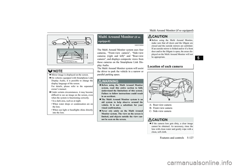 MITSUBISHI ECLIPSE CROSS 2019 Owners Manual (in English) Multi Around Monitor (if so equipped)
Features and controls 5-127
5
N00587200068
The Multi Around Monitor system uses four cameras, “Front-view camera”, “Side-view cameras (right and left)” a MITSUBISHI ECLIPSE CROSS 2019 Owners Manual (in English) Multi Around Monitor (if so equipped)
Features and controls 5-127
5
N00587200068
The Multi Around Monitor system uses four cameras, “Front-view camera”, “Side-view cameras (right and left)” a