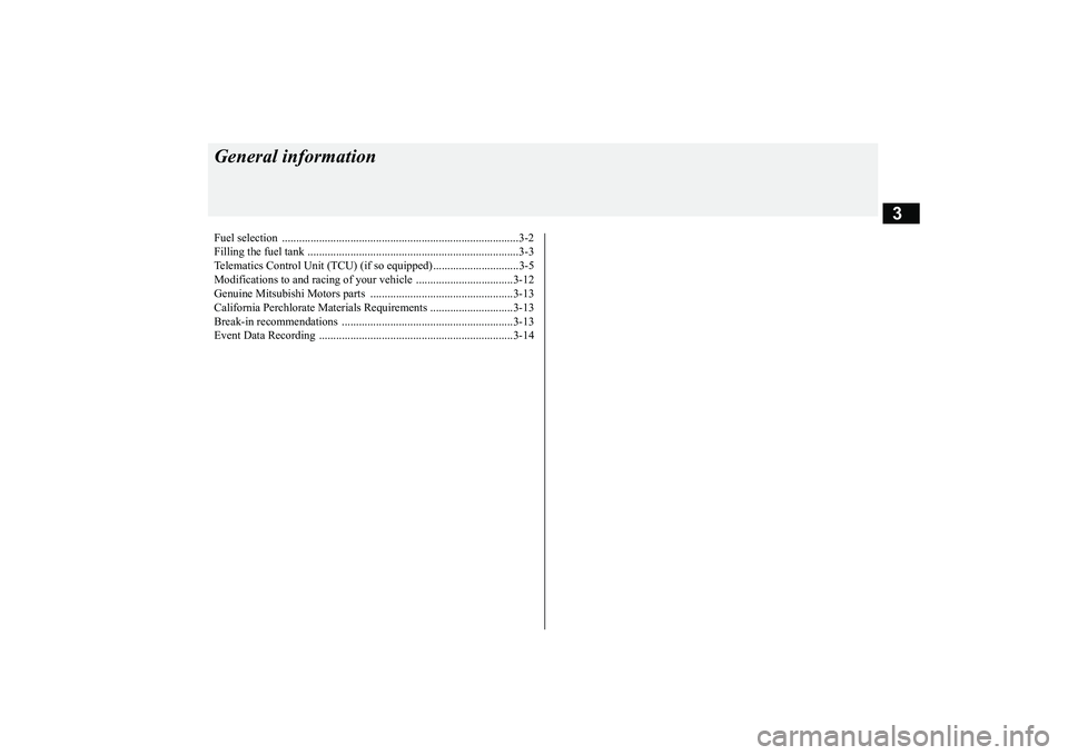 MITSUBISHI ECLIPSE CROSS 2019 (in English) Owners Guide 3
General informationFuel selection ..................
.................................................................3-2
Filling the fuel tank
................................................
. MITSUBISHI ECLIPSE CROSS 2019 (in English) Owners Guide 3
General informationFuel selection ..................
.................................................................3-2
Filling the fuel tank
................................................
.