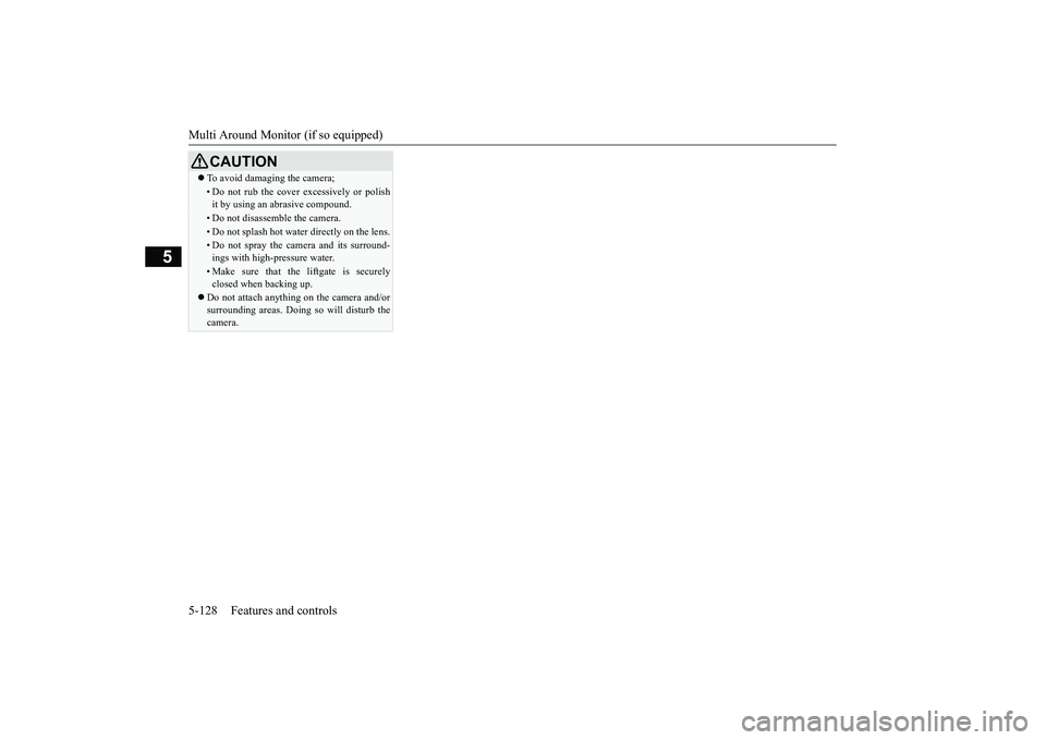 MITSUBISHI ECLIPSE CROSS 2019 Owners Manual (in English) Multi Around Monitor (if so equipped) 5-128 Features and controls
5
To avoid damaging the camera;• Do not rub the cover excessively or polish it by using an abrasive compound.• Do not disassem MITSUBISHI ECLIPSE CROSS 2019 Owners Manual (in English) Multi Around Monitor (if so equipped) 5-128 Features and controls
5
To avoid damaging the camera;• Do not rub the cover excessively or polish it by using an abrasive compound.• Do not disassem