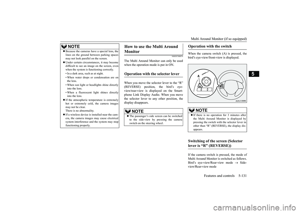 MITSUBISHI ECLIPSE CROSS 2019 Owners Manual (in English) Multi Around Monitor (if so equipped)
Features and controls 5-131
5
N00587500074
The Multi Around Monitor can only be used when the operation mode is put in ON. When you move the selector lever to th MITSUBISHI ECLIPSE CROSS 2019 Owners Manual (in English) Multi Around Monitor (if so equipped)
Features and controls 5-131
5
N00587500074
The Multi Around Monitor can only be used when the operation mode is put in ON. When you move the selector lever to th