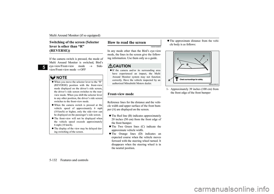 MITSUBISHI ECLIPSE CROSS 2019 Owners Manual (in English) Multi Around Monitor (if so equipped) 5-132 Features and controls
5
If the camera switch is pressed, the mode of Multi Around Monitor is switched, Bird’s eye-view/Front-view mode
Side-
view/F MITSUBISHI ECLIPSE CROSS 2019 Owners Manual (in English) Multi Around Monitor (if so equipped) 5-132 Features and controls
5
If the camera switch is pressed, the mode of Multi Around Monitor is switched, Bird’s eye-view/Front-view mode
Side-
view/F