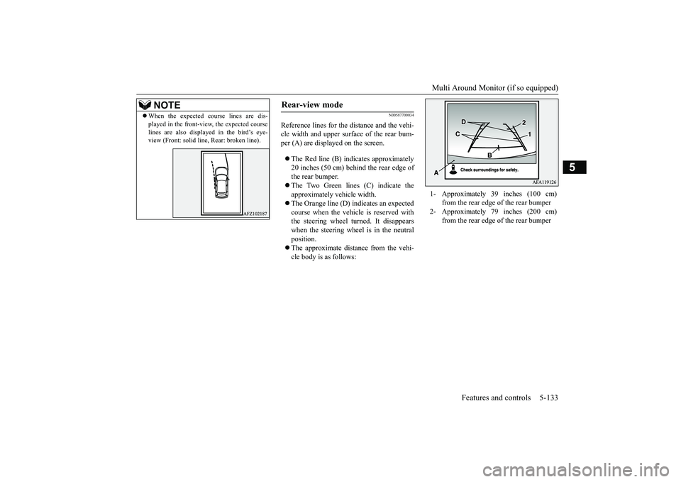 MITSUBISHI ECLIPSE CROSS 2019 Owners Manual (in English) Multi Around Monitor (if so equipped)
Features and controls 5-133
5
N00587700034
Reference lines for the distance and the vehi- cle width and upper surface of the rear bum-per (A) are displayed on th MITSUBISHI ECLIPSE CROSS 2019 Owners Manual (in English) Multi Around Monitor (if so equipped)
Features and controls 5-133
5
N00587700034
Reference lines for the distance and the vehi- cle width and upper surface of the rear bum-per (A) are displayed on th