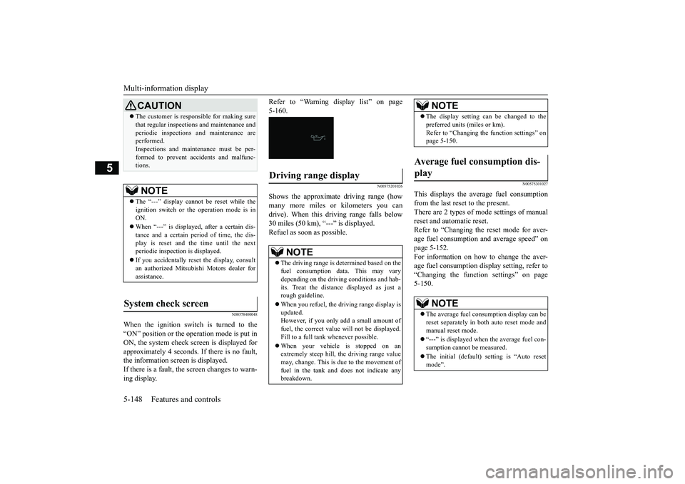 MITSUBISHI ECLIPSE CROSS 2019 Owners Manual (in English) Multi-information display 5-148 Features and controls
5
N00578400048
When the ignition switch is turned to the “ON” position or the operation mode is put in ON, the system check screen is displaye MITSUBISHI ECLIPSE CROSS 2019 Owners Manual (in English) Multi-information display 5-148 Features and controls
5
N00578400048
When the ignition switch is turned to the “ON” position or the operation mode is put in ON, the system check screen is displaye