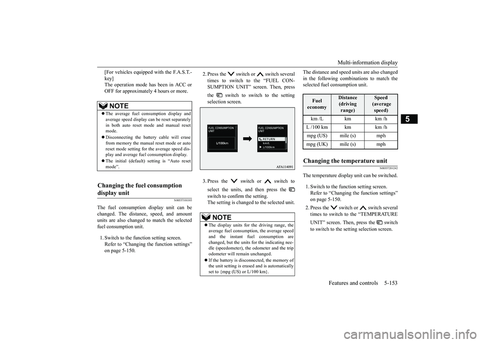 MITSUBISHI ECLIPSE CROSS 2019  Owners Manual (in English) Multi-information display 
Features and controls 5-153
5
[For vehicles equipped with the F.A.S.T.- key] The operation mode has been in ACC or OFF for approximately 4 hours or more.
N00557101195
The fu