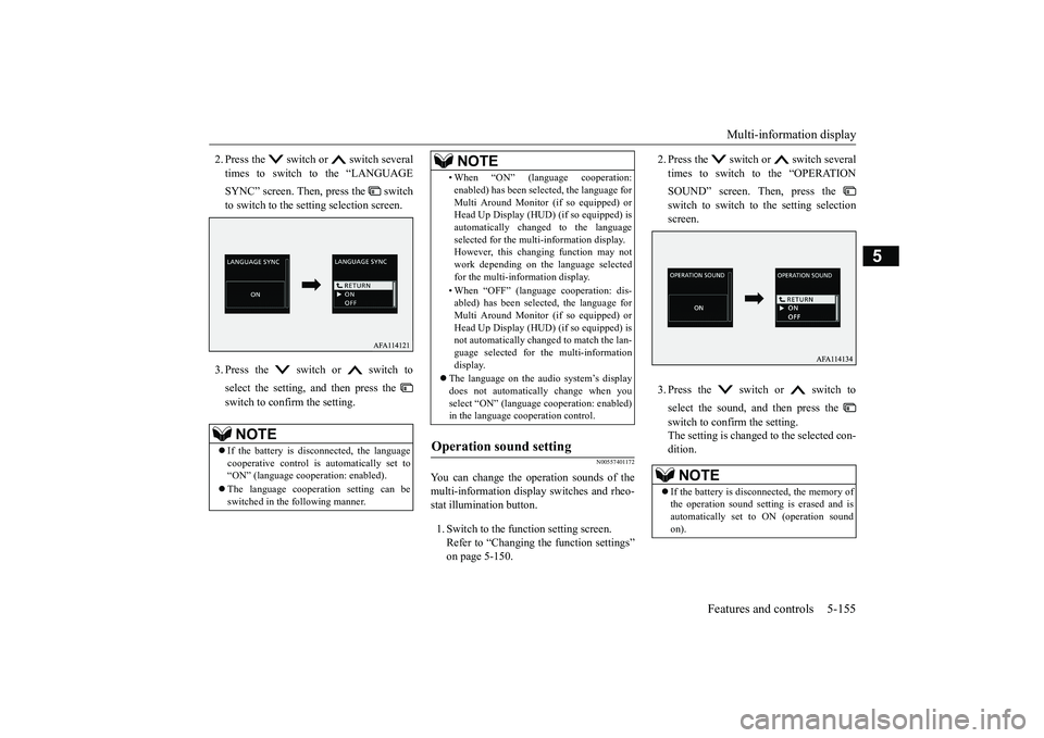 MITSUBISHI ECLIPSE CROSS 2019 Owners Manual (in English) Multi-information display
Features and controls 5-155
5
2. Press the switch or switch several times to switch to the “LANGUAGE SYNC” screen. Then, press the switch to switch to the setting MITSUBISHI ECLIPSE CROSS 2019 Owners Manual (in English) Multi-information display
Features and controls 5-155
5
2. Press the switch or switch several times to switch to the “LANGUAGE SYNC” screen. Then, press the switch to switch to the setting