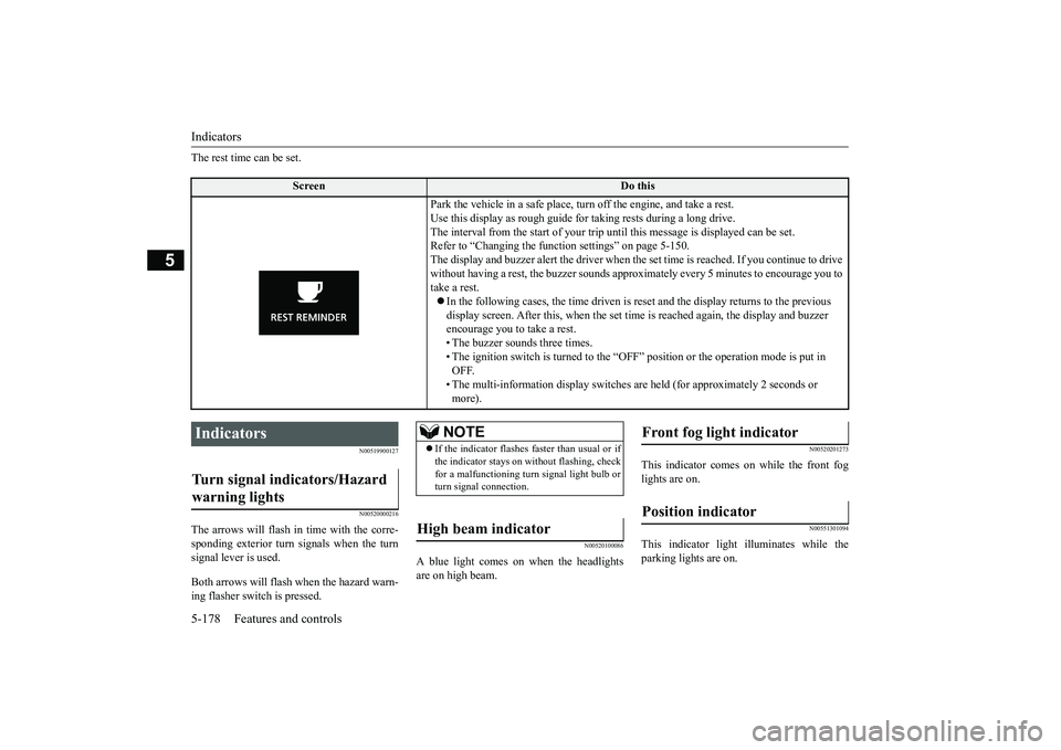 MITSUBISHI ECLIPSE CROSS 2019 (in English) Owners Guide Indicators 5-178 Features and controls
5
The rest time can be set.
N00519900127 N00520000216
The arrows will flash in time with the corre- sponding exterior turn signals when the turn signal lever is MITSUBISHI ECLIPSE CROSS 2019 (in English) Owners Guide Indicators 5-178 Features and controls
5
The rest time can be set.
N00519900127 N00520000216
The arrows will flash in time with the corre- sponding exterior turn signals when the turn signal lever is