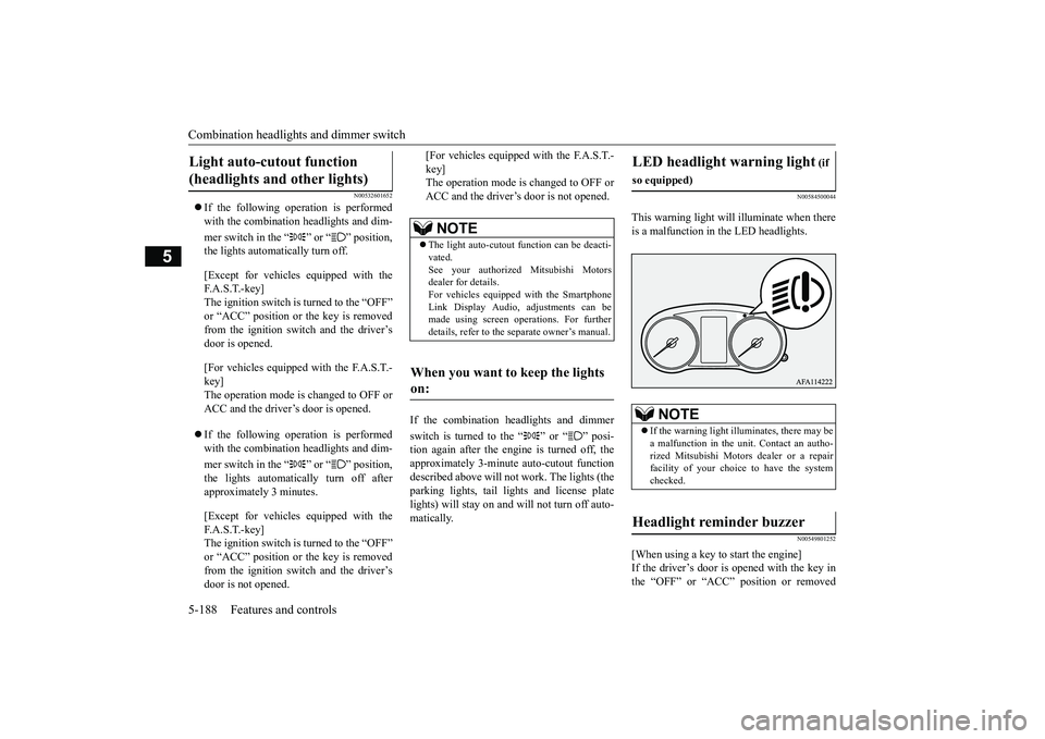 MITSUBISHI ECLIPSE CROSS 2019 (in English) Owners Guide Combination headlights and dimmer switch 5-188 Features and controls
5
N00532601652
If the following operation is performed with the combination headlights and dim- mer switch in the “ ” or MITSUBISHI ECLIPSE CROSS 2019 (in English) Owners Guide Combination headlights and dimmer switch 5-188 Features and controls
5
N00532601652
If the following operation is performed with the combination headlights and dim- mer switch in the “ ” or