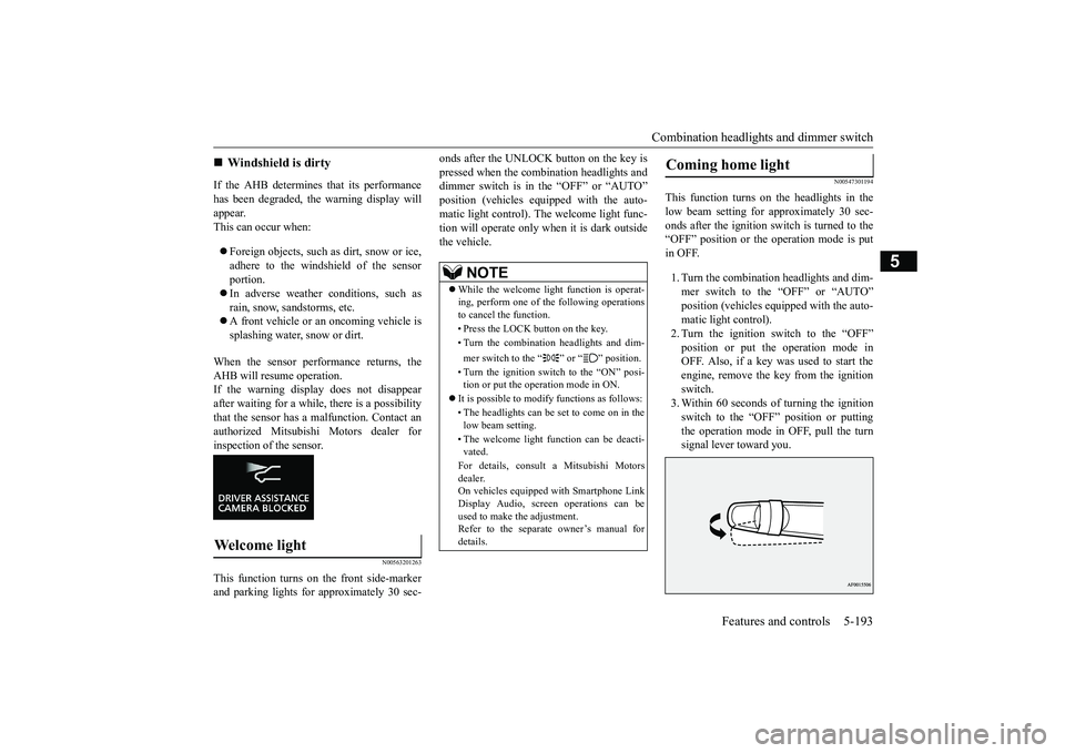 MITSUBISHI ECLIPSE CROSS 2019 (in English) Service Manual Combination headlights and dimmer switch
Features and controls 5-193
5
If the AHB determines that its performance has been degraded, the warning display will appear. This can occur when: Foreign MITSUBISHI ECLIPSE CROSS 2019 (in English) Service Manual Combination headlights and dimmer switch
Features and controls 5-193
5
If the AHB determines that its performance has been degraded, the warning display will appear. This can occur when: Foreign