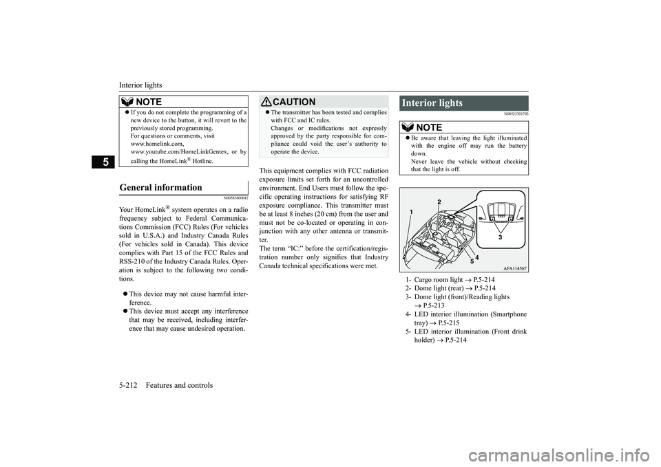 MITSUBISHI ECLIPSE CROSS 2019 Owners Manual (in English) Interior lights 5-212 Features and controls
5
N00585600042
Your HomeLink
® system operates on a radio
frequency subject to Federal Communica- tions Commission (FCC) Rules (For vehiclessold in U.S.A. MITSUBISHI ECLIPSE CROSS 2019 Owners Manual (in English) Interior lights 5-212 Features and controls
5
N00585600042
Your HomeLink
® system operates on a radio
frequency subject to Federal Communica- tions Commission (FCC) Rules (For vehiclessold in U.S.A.