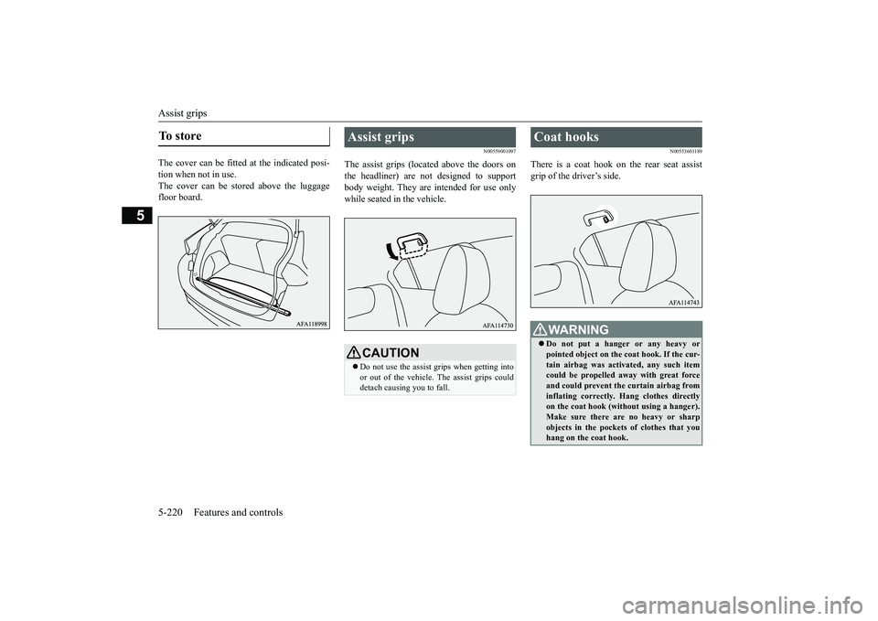 MITSUBISHI ECLIPSE CROSS 2019 Owners Manual (in English) Assist grips 5-220 Features and controls
5
The cover can be fitted at the indicated posi- tion when not in use.The cover can be stored above the luggage floor board.
N00559001097
The assist grips (loc MITSUBISHI ECLIPSE CROSS 2019 Owners Manual (in English) Assist grips 5-220 Features and controls
5
The cover can be fitted at the indicated posi- tion when not in use.The cover can be stored above the luggage floor board.
N00559001097
The assist grips (loc