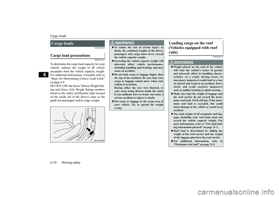 MITSUBISHI ECLIPSE CROSS 2019 Owners Manual (in English) Cargo loads 6-10 Driving safety
6
N00629700435 N00630301122
To determine the cargo load capacity for your vehicle, subtract the weight of all vehicleoccupants from the vehicle capacity weight. For add MITSUBISHI ECLIPSE CROSS 2019 Owners Manual (in English) Cargo loads 6-10 Driving safety
6
N00629700435 N00630301122
To determine the cargo load capacity for your vehicle, subtract the weight of all vehicleoccupants from the vehicle capacity weight. For add