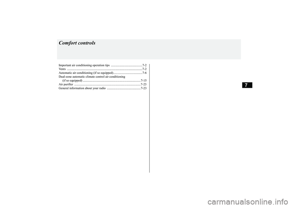 MITSUBISHI ECLIPSE CROSS 2019 Owners Manual (in English) 7
Comfort controlsImportant air conditioning op
eration tips ........................................7-2
Vents .........................................
............................................ MITSUBISHI ECLIPSE CROSS 2019 Owners Manual (in English) 7
Comfort controlsImportant air conditioning op
eration tips ........................................7-2
Vents .........................................
............................................