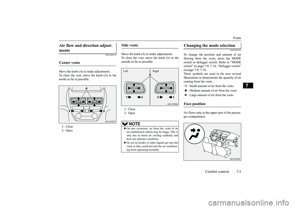 MITSUBISHI ECLIPSE CROSS 2019 Owners Manual (in English) Vents
Comfort controls 7-3
7
N00730201379
Move the knob (A) to make adjustments. To close the vent, move the knob (A) to the inside as far as possible.
Move the knob (A) to make adjustments. To clos MITSUBISHI ECLIPSE CROSS 2019 Owners Manual (in English) Vents
Comfort controls 7-3
7
N00730201379
Move the knob (A) to make adjustments. To close the vent, move the knob (A) to the inside as far as possible.
Move the knob (A) to make adjustments. To clos
