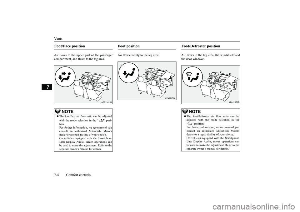 MITSUBISHI ECLIPSE CROSS 2019 Owners Manual (in English) Vents 7-4 Comfort controls
7
Air flows to the upper part of the passenger compartment, and flows to the leg area.
Air flows mainly to the leg area. Air flows to the leg area, the windshield a MITSUBISHI ECLIPSE CROSS 2019 Owners Manual (in English) Vents 7-4 Comfort controls
7
Air flows to the upper part of the passenger compartment, and flows to the leg area.
Air flows mainly to the leg area. Air flows to the leg area, the windshield a