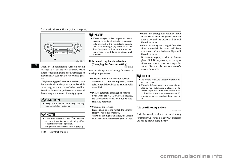 MITSUBISHI ECLIPSE CROSS 2019  Owners Manual (in English) Automatic air conditioning (if so equipped) 7-10 Comfort controls
7
When the air conditioning turns on, the air selection is controlled automatically. Whenthe air conditioning turns off, the air selec