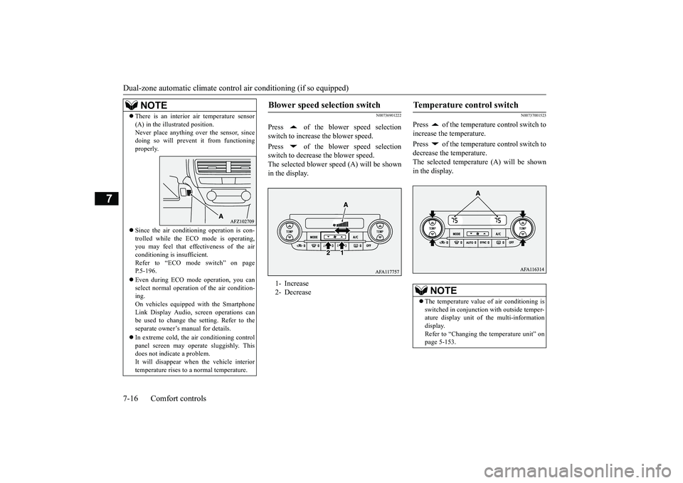 MITSUBISHI ECLIPSE CROSS 2019 (in English) Service Manual Dual-zone automatic climate contro
l air conditioning (if so equipped)
7-16 Comfort controls
7
N00736901222
Press of the blower speed selection switch to increase the blower speed. Press of the b MITSUBISHI ECLIPSE CROSS 2019 (in English) Service Manual Dual-zone automatic climate contro
l air conditioning (if so equipped)
7-16 Comfort controls
7
N00736901222
Press of the blower speed selection switch to increase the blower speed. Press of the b