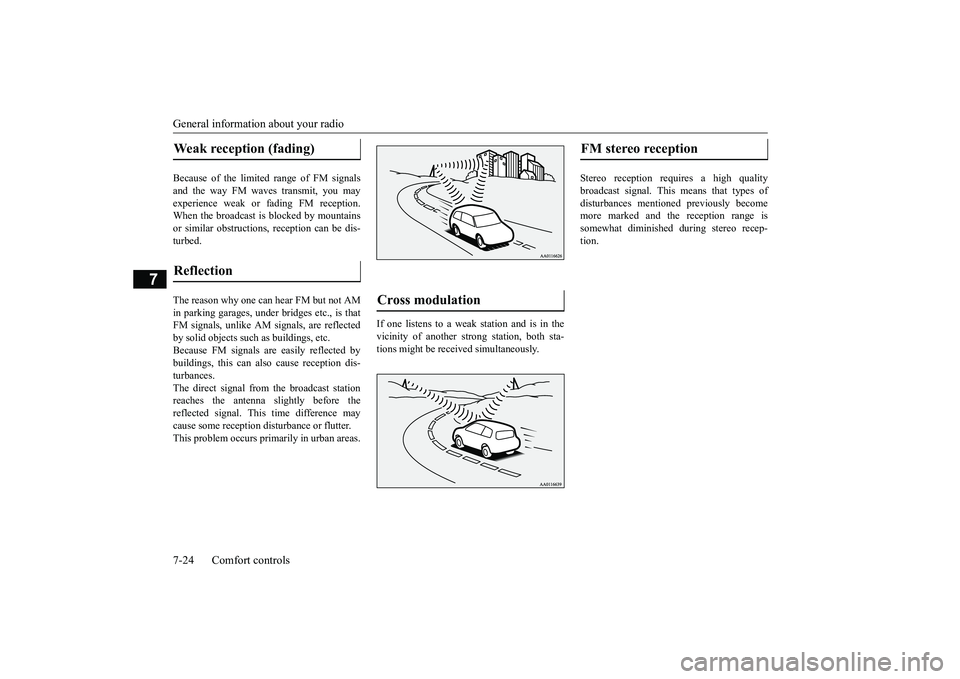 MITSUBISHI ECLIPSE CROSS 2019 Owners Manual (in English) General information about your radio 7-24 Comfort controls
7
Because of the limited
range of FM signals
and the way FM waves transmit, you mayexperience weak or fading FM reception. When the broadc MITSUBISHI ECLIPSE CROSS 2019 Owners Manual (in English) General information about your radio 7-24 Comfort controls
7
Because of the limited
range of FM signals
and the way FM waves transmit, you mayexperience weak or fading FM reception. When the broadc