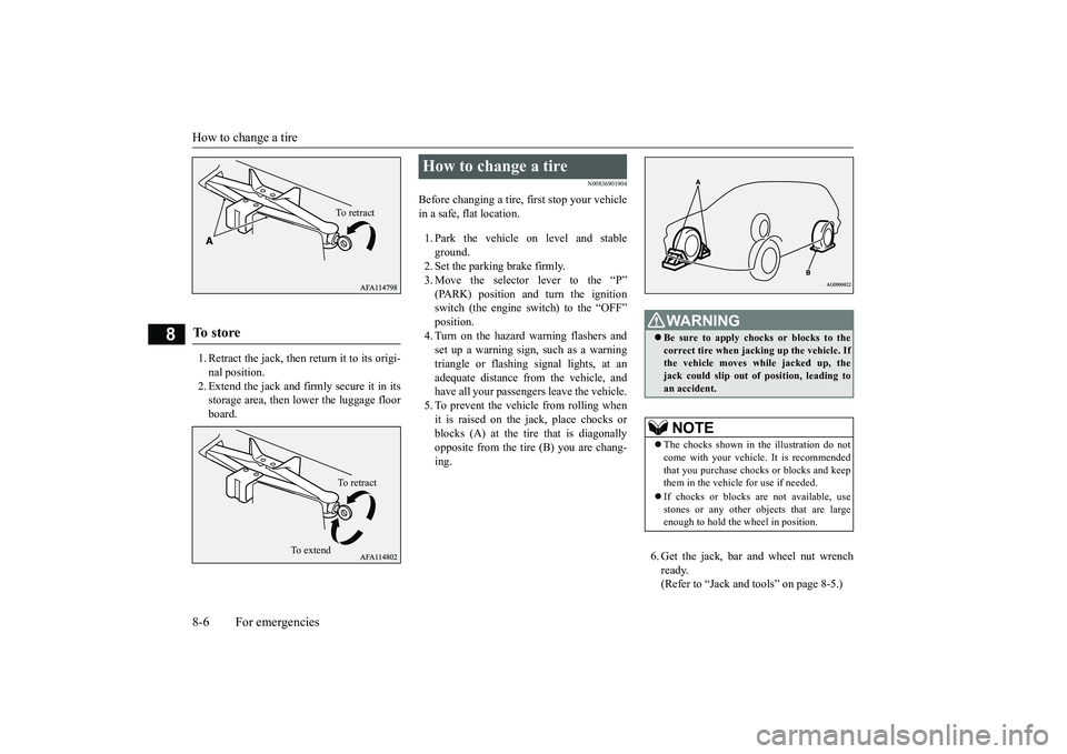 MITSUBISHI ECLIPSE CROSS 2019 Owners Manual (in English) How to change a tire 8-6 For emergencies
8
1. Retract the jack, then return it to its origi- nal position.2. Extend the jack and firmly secure it in its storage area, then lo
wer the luggage floor
b MITSUBISHI ECLIPSE CROSS 2019 Owners Manual (in English) How to change a tire 8-6 For emergencies
8
1. Retract the jack, then return it to its origi- nal position.2. Extend the jack and firmly secure it in its storage area, then lo
wer the luggage floor
b