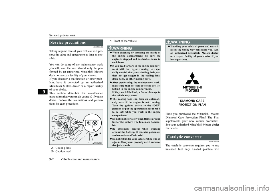 MITSUBISHI ECLIPSE CROSS 2019 Owners Manual (in English) Service precautions 9-2 Vehicle care and maintenance
9
N00937301531
Taking regular care of your vehicle will pre- serve its value and appearance as long as pos-sible. You can do some of the maintenanc MITSUBISHI ECLIPSE CROSS 2019 Owners Manual (in English) Service precautions 9-2 Vehicle care and maintenance
9
N00937301531
Taking regular care of your vehicle will pre- serve its value and appearance as long as pos-sible. You can do some of the maintenanc