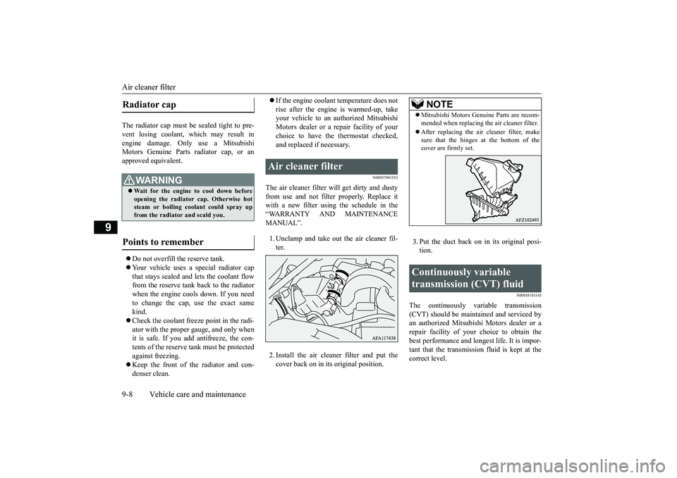 MITSUBISHI ECLIPSE CROSS 2019 Owners Manual (in English) Air cleaner filter 9-8 Vehicle care and maintenance
9
The radiator cap must be
sealed tight to pre-
vent losing coolant, which may result inengine damage. Only use a Mitsubishi Motors Genuine Parts MITSUBISHI ECLIPSE CROSS 2019 Owners Manual (in English) Air cleaner filter 9-8 Vehicle care and maintenance
9
The radiator cap must be
sealed tight to pre-
vent losing coolant, which may result inengine damage. Only use a Mitsubishi Motors Genuine Parts