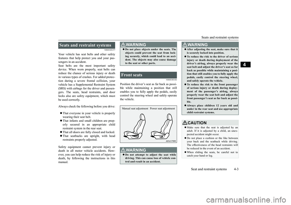 MITSUBISHI ECLIPSE CROSS 2019 (in English) Owners Guide Seats and restraint systems
Seat and restraint systems 4-3
4
N00401601277
Your vehicle has seat belts and other safety features that help protect you and your pas-sengers in an accident. Seat belts a MITSUBISHI ECLIPSE CROSS 2019 (in English) Owners Guide Seats and restraint systems
Seat and restraint systems 4-3
4
N00401601277
Your vehicle has seat belts and other safety features that help protect you and your pas-sengers in an accident. Seat belts a